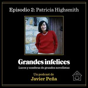 #2 PATRICIA HIGHSMITH | Grandes Infelices. Luces y sombras de grandes novelistas