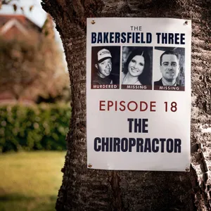 Episode 18: The Chiropractor - The Bakersfield Three
