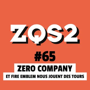 ZQSDeux #65 - Fire Emblem et Star Wars Zero Company nous jouent des tours