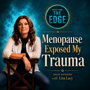 Menopause Didn’t Make Me Crazy. It Exposed What I Was Already Carrying. Solo Episode with Lisa Lacy