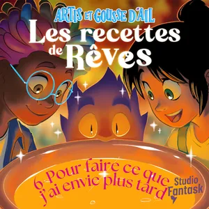 6 - La recette pour... faire ce que j'ai envie plus tard !