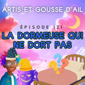 121 - La dormeuse qui ne dort pas