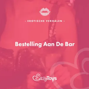 Erotisch Verhaal - Bestelling Aan De Bar