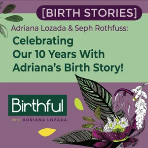 [Birth Stories] Celebrating Our 10 Years With Adriana’s Birth Story!