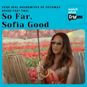 #3581 Real Housewives of Potomac S11E02 Part Two: So Far, Sofia Good