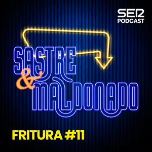 Sastre y Maldonado | Fritura #11
