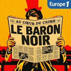 Europe 1 raconte... Les grands faits divers : Le Baron noir