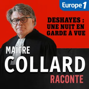 Maître Collard Raconte... Deshayes : une nuit en garde à vue [3/3]