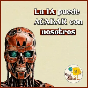 ¿Puede la IA acabar con la humanidad?