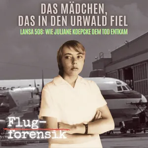 Lansa 508: Wie Juliane Koepcke dem Tod entkam