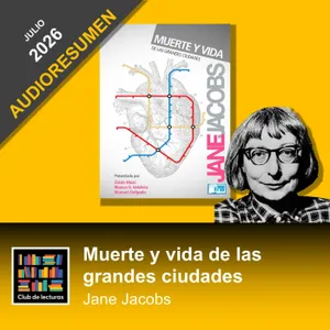 AUDIORESUMEN: Muerte y vida de las grandes ciudades · Jane Jacobs | Club de Lecturas
