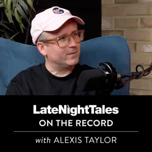 Late Night Tales: On The Record with Alexis Taylor