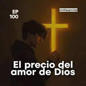 😇 La cruz de Jesús, el mayor acto de amor de la historia - E100 - Devocionales y prédicas Cristianas