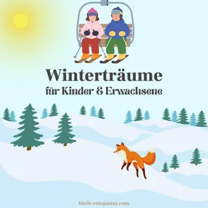 Winter Traumreise für Kinder, Jugendliche & Erwachsene - Winterträume - Schnee Geschichte