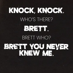 Brett You Never Knew Me