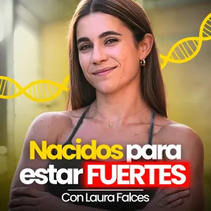Nacidos para Estar Fuertes, con Laura Falces