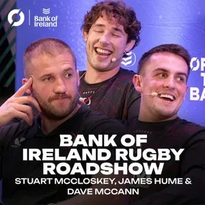 STUART McCLOSKEY, JAMES HUME & DAVE McCANN | The Glasgow draw | Munster up next | Ulster’s season goal | THE BANK OF IRELAND ROADSHOW SERIES