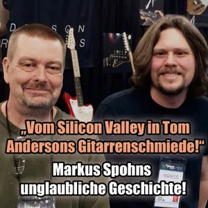 #167 - Vom Silicon Valley in Tom Andersons Gitarrenschmiede 🎸 - Markus Spohn beim Gitarrenpodcast 🎙️