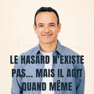 Le Hasard n’existe pas… mais il Agit quand même [ REDIFF ÉTÉ ]