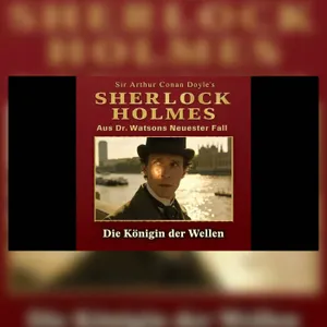 Sherlock Holmes jagt die Königin der Wellen in London | Krimi Hörspiel