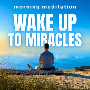 Wake Up to Miracles | Powerful Morning Meditation for Manifesting Abundance