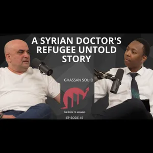 A SYRIAN REFUGEE DOCTOR: A STORY OF HOPE AND NEW BEGINNINGS: GHASSAN SOUID || EPISODE 045