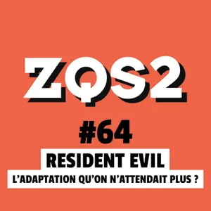 ZQSDeux #64 - Resident Evil : retour à Racoon City, mais cette fois-ci c'est bien