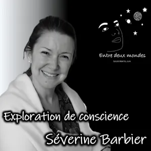 Interview - Exploration de conscience, Séverine Barbier