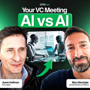 GTMnow Podcast | Your First VC Meeting Will Be Agent-to-Agent