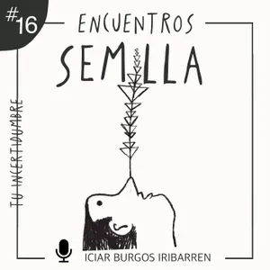 [Exclusivo mecenas] TU INCERTIDUMBRE #16 Encuentros Semilla - Episodio exclusivo para mecenas