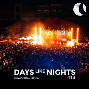 DAYS like NIGHTS 418 - Humanos, Mallorca