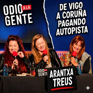A Coruña: Arantxa Treus y una invitada MUY SORPRESA | Odio a la gente