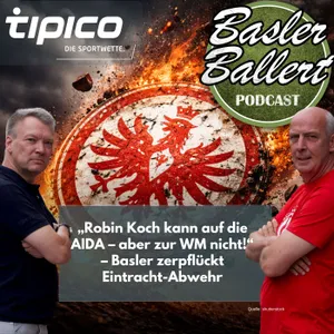 „Robin Koch kann auf die AIDA – aber zur WM nicht!“ – Basler zerpflückt Eintracht-Abwehr