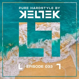 KELTEK | Pure Hardstyle | Episode 033