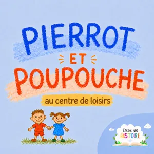 Pierrot et Poupouche au centre de loisirs
