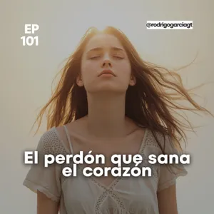 😇 Perdonados por Jesús para vivir libres - E101 - Devocionales y prédicas Cristianas