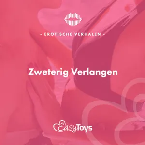 Erotisch Verhaal - Zweterig Verlangen