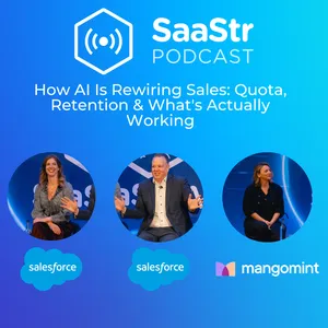 SaaStr 848: How AI Is Rewiring Sales: Quota, Retention & What's Actually Working with SaaStr, Salesforce and Mangomint
