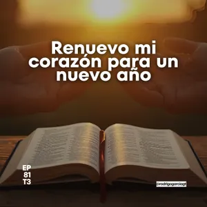 📍 Preparando mi corazón para un nuevo añor | EP81 T3 - Devocionales y prédicas Cristianos