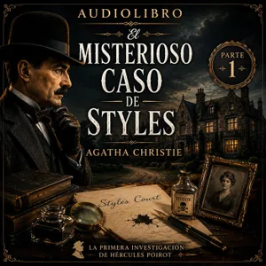Audiolibro | El Misterioso Caso de Styles | Parte 1 de 2 | Agatha Christie