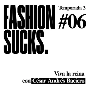 César Andrés Baciero: Viva la reina | Fashions Sucks 3x06