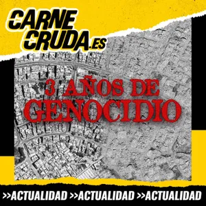 Gaza: qué ha pasado mientras no mirábamos (CARNE CRUDA #1715)