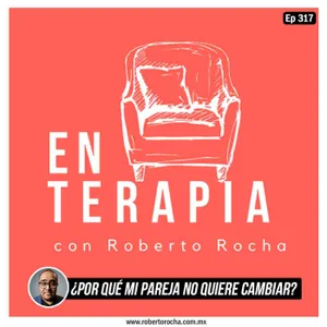 Ep 317 ¿Por qué mi pareja no quiere cambiar?
