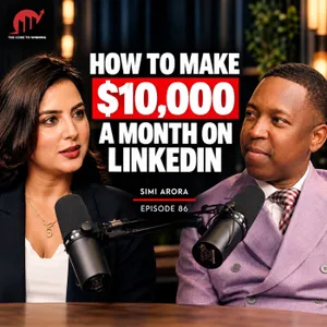 THE LINKEDIN STRATEGY THAT MAKES $10K A MONTH ||  SIMI ARORA || EPISODE 086