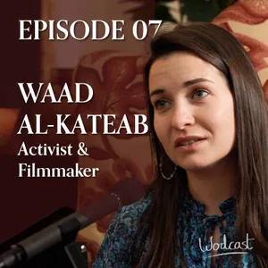 E7 - What Does Freedom Really Mean? | with Waad Al-Kateab