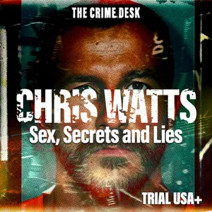 Chris Watts Unmasked Pt.1 - Sex, Secrets and Lies: How Watts Betrayed Wife Before Killings