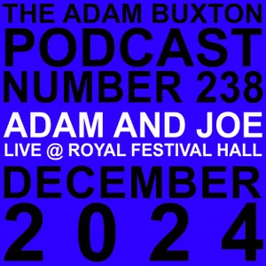 EP.238 - ADAM AND JOE LIVE @ ROYAL FESTIVAL HALL