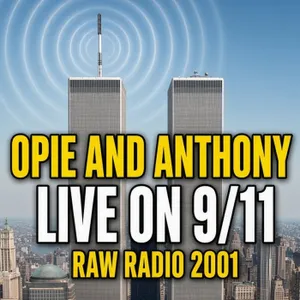 Opie & Anthony LIVE on 9/11 (2001 Radio Broadcast)