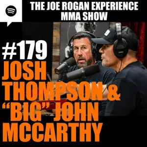 JRE MMA Show #179 with Josh Thompson & "Big" John McCarthy
