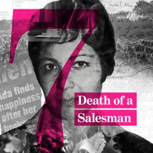 Episode 7: Death of a Salesman - Ada